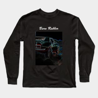 Burn Rubber Car Quote Long Sleeve T-Shirt